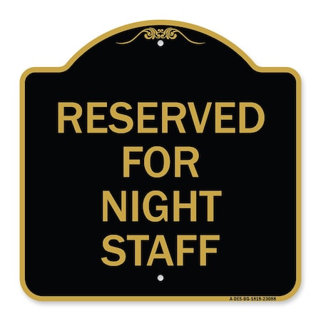 Signmission Reserved Parking for Night Staff, Black & Gold Aluminum Architectural Sign, 18" x 18", BG-1818-23088 A-DES-BG-1818-23088